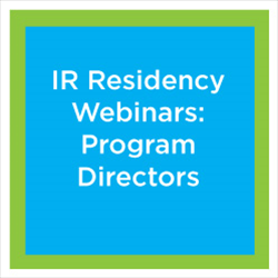 IR Residency Webinar: You Have an Accredited Program, Now What?